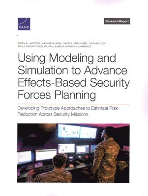 bokomslag Using Modeling and Simulation to Advance Effects-Based Security Forces Planning