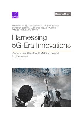 Timothy M Bonds, Mary Lee, Nicholas A O'Donoughue - Harnessing 5G-Era Innovations, Häftad