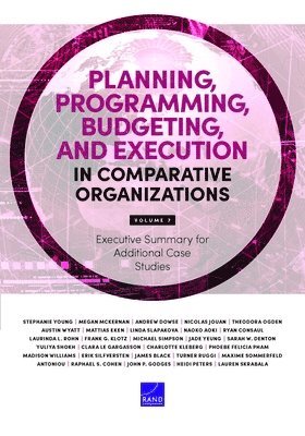Planning, Programming, Budgeting, and Execution in Comparative Organizations: Executive Summary for Additional Case Studies, Volume 7 1