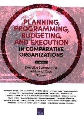 Planning, Programming, Budgeting, and Execution in Comparative Organizations: Executive Summary for Additional Case Studies, Volume 7 1