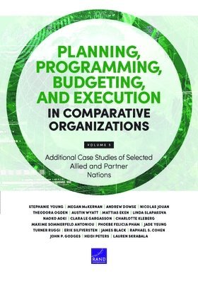 Planning, Programming, Budgeting, and Execution in Comparative Organizations: Additional Case Studies of Selected Allied and Partner Nations 1