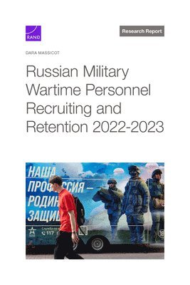 Dara Massicot - Russian Military Wartime Personnel Recruiting and Retention 2022-2023, Häftad