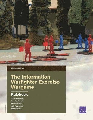 Christopher Paul, Jonathan Welch, Ben Connable, Nate Rosenblatt, Jim McNeive - Information Warfighter Exercise Wargame, Häftad