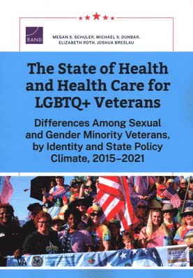 Megan S Schuler, Michael S Dunbar, Elizabeth Roth - State of Health and Health Care for LGBTQ+ Veterans, Häftad