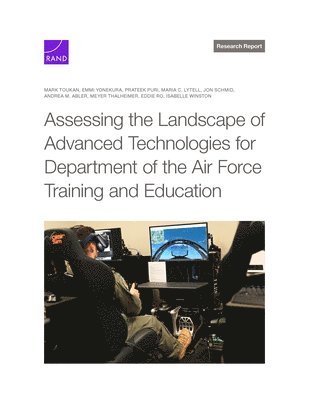 Mark Toukan, Emmi Yonekura, Prateek Puri, Maria C Lytell, Jon Schmid, Andrea M Abler, Meyer Thalheimer, Eddie Ro, Isabelle Winston - Assessing the Landscape of Advanced Technologies for Department of the Air Force Training and Education, Häftad