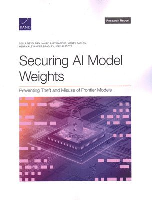 Sella Nevo, Dan Lahav, Ajay Karpur - Securing AI Model Weights, Häftad