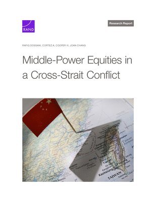 Rafiq Dossani, Cortez A Cooper, Joan Chang - Middle-Power Equities in a Cross-Strait Conflict, Häftad