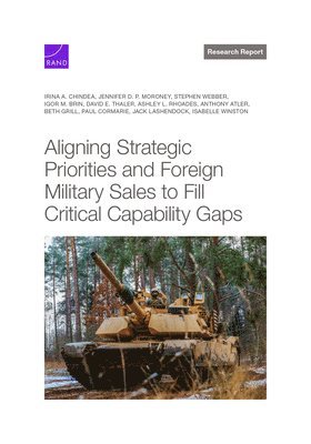 bokomslag Aligning Strategic Priorities and Foreign Military Sales to Fill Critical Capability Gaps