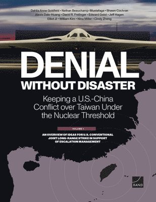 Dahlia Anne Goldfeld, Nathan Beauchamp-Mustafaga, Shawn Cochran - Denial Without Disaster-Keeping a U.S.-China Conflict over Taiwan Under the Nuclear Threshold, Häftad