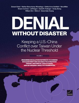 Edward Geist, Nathan Beauchamp-Mustafaga, Dahlia Anne Goldfeld - Denial Without Disaster-Keeping a U.S.-China Conflict over Taiwan Under the Nuclear Threshold, Häftad