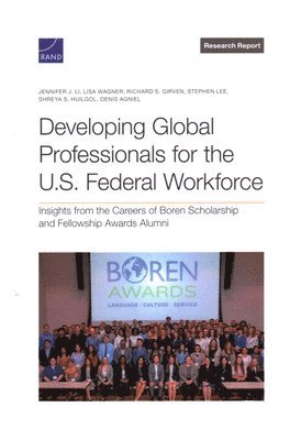 bokomslag Developing Global Professionals for the U.S. Federal Workforce: Insights from the Careers of Boren Scholarship and Fellowship Awards Alumni