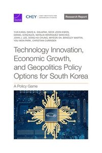 bokomslag Technology Innovation, Economic Growth, and Geopolitics Policy Options for South Korea: A Policy Game