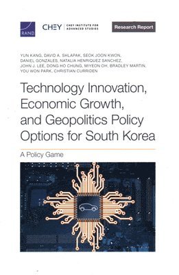 Yun Kang, David A Shlapak, Seok Joon Kwon - Technology Innovation, Economic Growth, and Geopolitics Policy Options for South Korea, Häftad