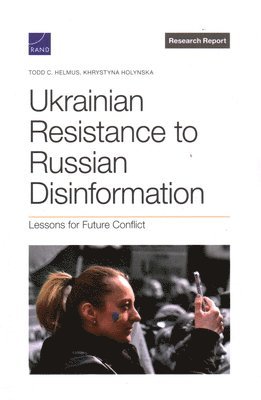 Todd C Helmus, Khrystyna Holynska - Ukrainian Resistance to Russian Disinformation, Häftad