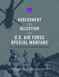 bokomslag Assessment and Selection for U.S. Air Force Special Warfare: Vol. 2, Evaluating Objectives and Considering Improvements