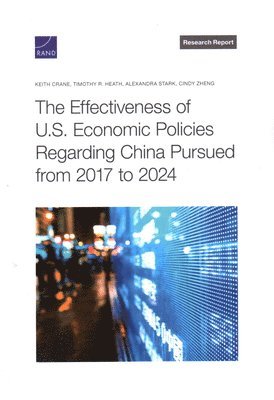 bokomslag Effectiveness of U.S. Economic Policies Regarding China Pursued from 2017 to 2024