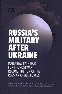 Michelle Grisé, Mark Cozad, Anna M Dowd - Russia's Military After Ukraine, Häftad