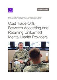 bokomslag Cost Trade-Offs Between Accessing and Retaining Uniformed Mental Health Providers