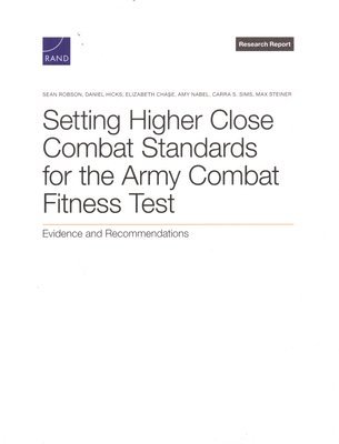 Setting Higher Close Combat Standards for the Army Combat Fitness Test: Evidence and Recommendations 1