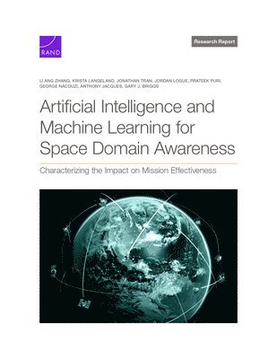 Li Ang Zhang, Krista Langeland, Jonathan Tran - Artificial Intelligence and Machine Learning for Space Domain Awareness, Häftad