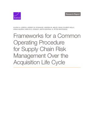 Elvira N Loredo, Jeremy M Eckhause, Andrea M Abler - Frameworks for a Common Operating Procedure for Supply Chain Risk Management Over the Acquisition Life Cycle, Häftad