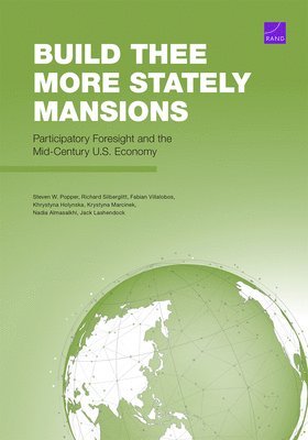 Steven W Popper, Richard Silberglitt, Fabian Villalobos, Steven W. Popper - Build Thee More Stately Mansions, Häftad