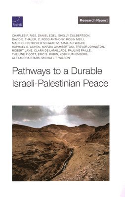 Charles P Ries, Daniel Egel, Shelly Culbertson - Pathways to a Durable Israeli-Palestinian Peace, Häftad