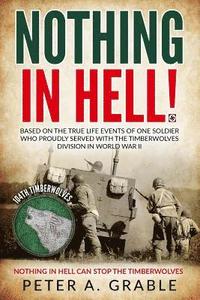 bokomslag Nothing in Hell: Based on the true life events of one soldier who proudly served with the Timberwolves Division in World War II