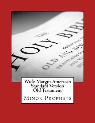 Wide-Margin American Standard Version Old Testament: Minor Prophets 1