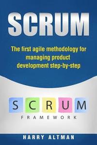 bokomslag Scrum: The First Agile Methodology for Managing Product Development Step-By-Step