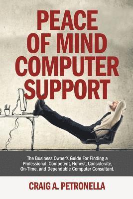 Peace of Mind Computer Support: Patented Managed IT Security Services, Cloud Computing, Cybersecurity Laws, Risk Management, Disaster Recovery Handboo 1