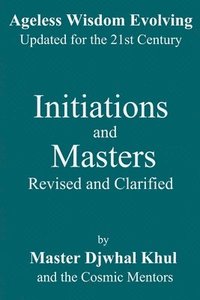 bokomslag Initiations and Masters: Revised and Clarified