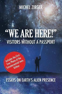 bokomslag 'WE ARE HERE!' Visitors Without a Passport: Essays on Earth's Alien Presence