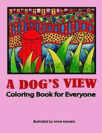 bokomslag A Dog's View Coloring Book for Everyone