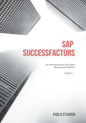 SAP SuccessFactors: An Introduction into the Talent Management Modules: Part 1 1