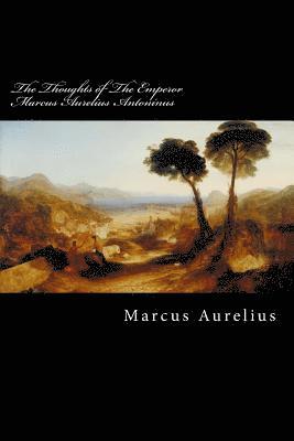 bokomslag The Thoughts of The Emperor Marcus Aurelius Antoninus