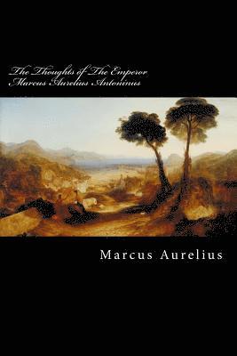 Marcus Aurelius, Taylor Anderson - The Thoughts of The Emperor Marcus Aurelius Antoninus, Häftad