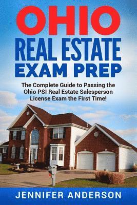 Ohio Real Estate Exam Prep: The Complete Guide to Passing the Ohio PSI Real Estate Salesperson License Exam the First Time! 1