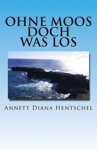 bokomslag Ohne Moos doch was los: Meine Reise durch Südamerika, die Osterinsel und Peru