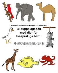 bokomslag Svenska-Traditionell Kinesiska, Mandarin Bilduppslagsbok med djur för tvåspråkiga barn