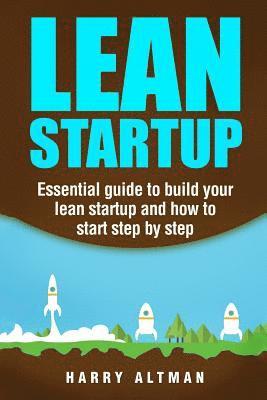 bokomslag Lean Startup: Essential Guide to Build Your Lean Startup and How to Start Step-By-Step