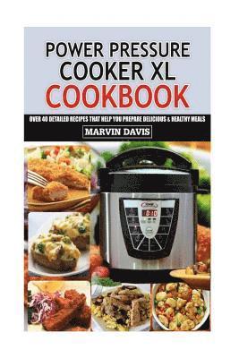 bokomslag Power Pressure Cooker XL Cookbook: Over 40 detailed recipes that help you prepare delicious & healthy meals