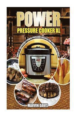 Power Pressure Cooker XL Cookbook: 29 incredible power pressure recipes for family enjoyment 1