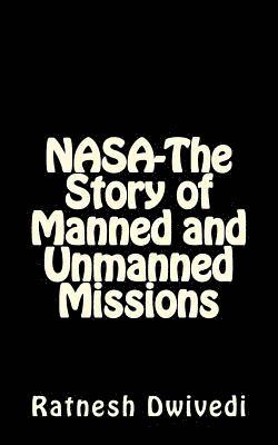 Ratnesh Dwivedi - NASA-The Story of Manned and Unmanned Missions, Häftad