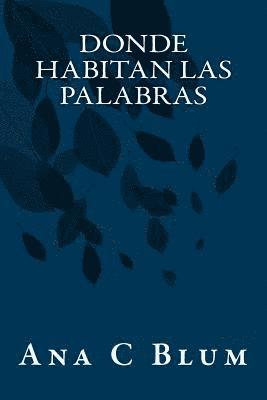 bokomslag Donde habitan las palabras: (Poesía Reunida)