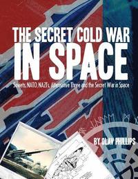 bokomslag The Secret Cold War in Space