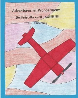 bokomslag Adventures in Wonderment: Go Priscilla Girl! Go!!!!!!!!!!!