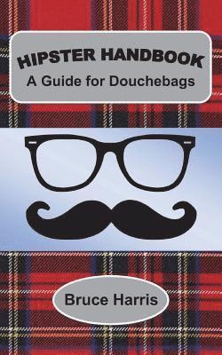 bokomslag Hipster Handbook: A Guide for Douchebags: A Millenial Series