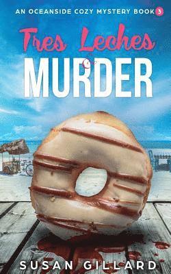 bokomslag Tres Leches & Murder: An Oceanside Cozy Mystery - Book 3