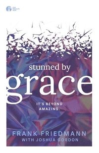 bokomslag Stunned by Grace: it's beyond amazing